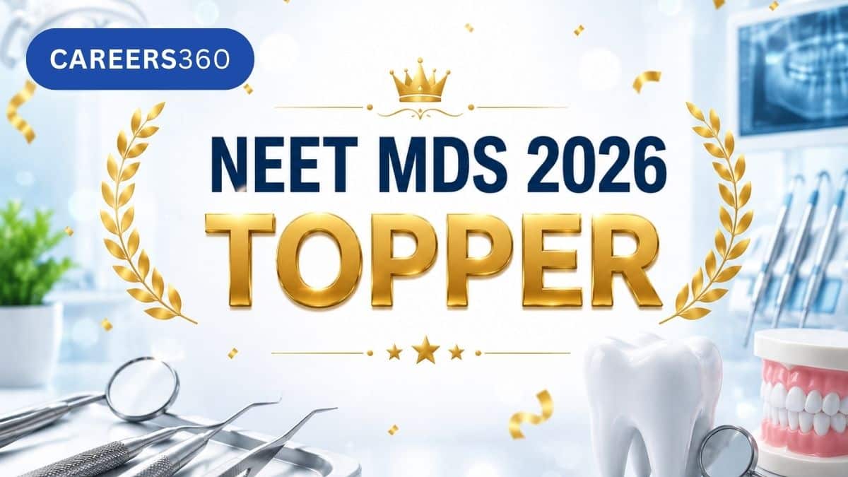 NEET MDS 2026 Topper List Out: Name, Roll Number, Cutoff Marks